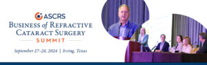 Read more about the article News from the inaugural ASCRS Business of Refractive Cataract Surgery (BRiCS) Summit